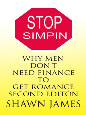 cover image of Stop Simpin- Why Men Don't Need Finance to Get Romance